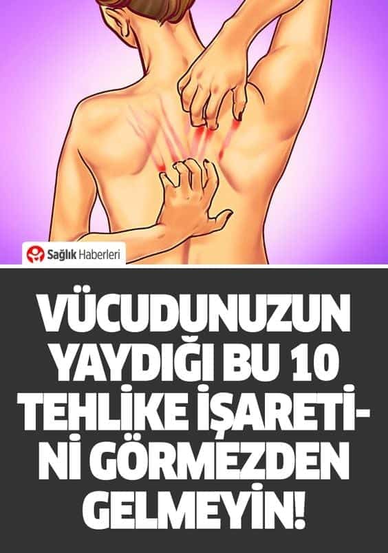 Vücudunuzun yaydığı bu 10 tehlike işaretini görmezden gelmeyin