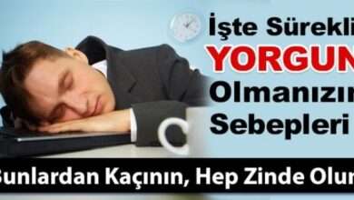 İşte Sürekli Yorgun Olmanızın Sebepleri ! Bunlardan Kaçının, Hep Zinde Olun !