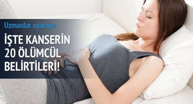 Kanserin 20 ölümcül belirtisi!