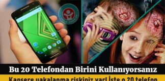 Listedeki 20 Telefondan Birini Kullanıyorsanız Kansere Yakalanma Riskiniz Var!