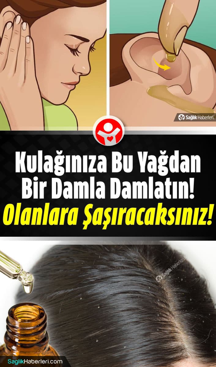 Kulağınıza bu yağdan bir damla damlatın! Olanlara şaşıracaksınız!