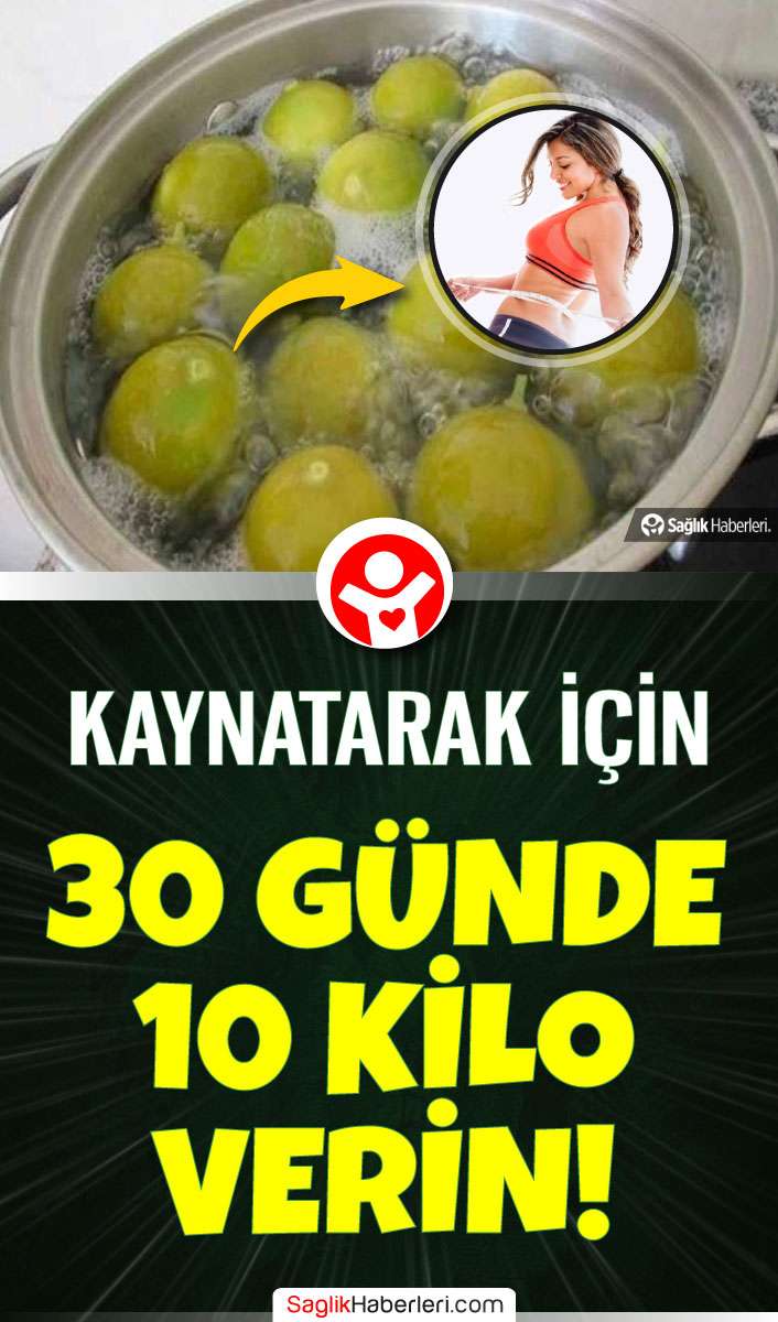 Kaynatın için ve 30 günde 10 kilo verin!