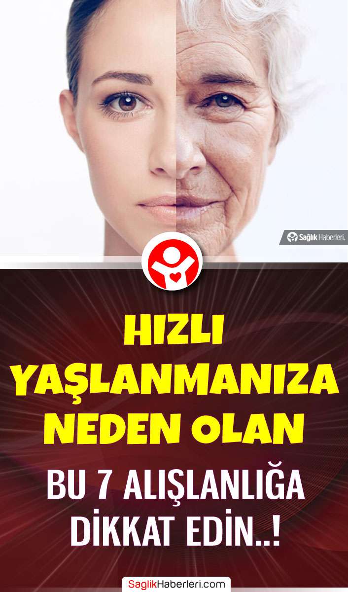 Bu 7 alışkanlık insanı yaşlandırıyor