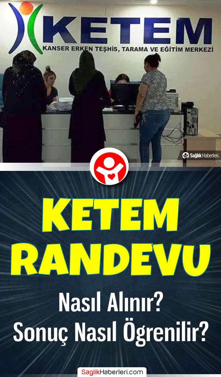 Ketem randevu nasıl alınır? Ketem sonuç nasıl öğrenilir?