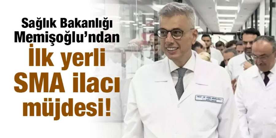 Sağlık Bakanı Memişoğlu: 2026'da Yerli SMA İlacı Üretimi Başlıyor